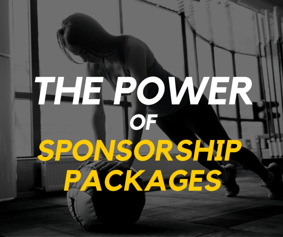The Power of Sponsorship Packages The Power of Sponsorship Packages
