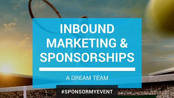 Inbound Marketing and Sponsorships - A Dream Team