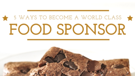 Food Sponsor 5 ways to become a world class food sponsor