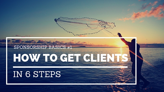 Sponsorship basics #1 How go get clients in 6 steps