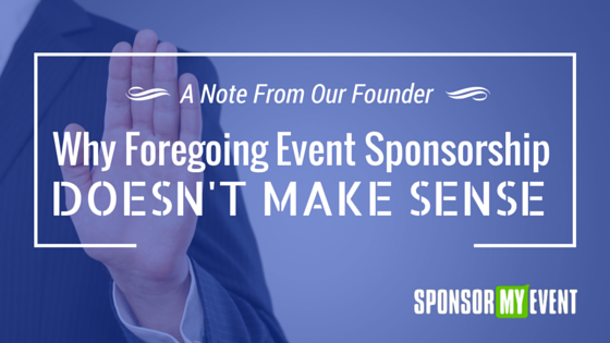 Why Foregoing Event Sponsorship Doesn't Make Sense